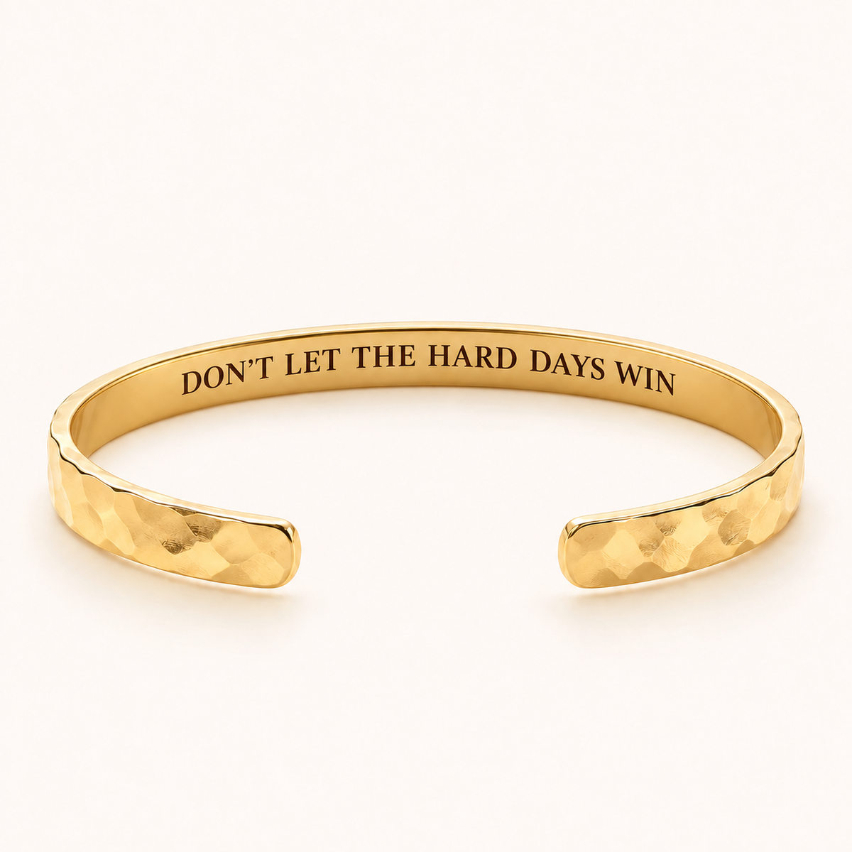 Gold hammered cuff with Don't Let The Hard Days Win private inside engraving