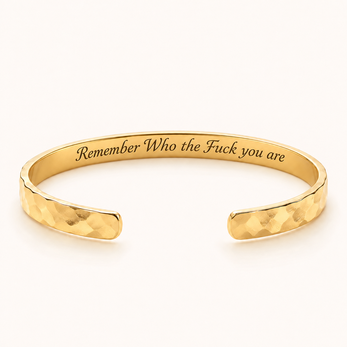 Gold hammered cuff with Remember Who the Fuck You Are private inside engraving