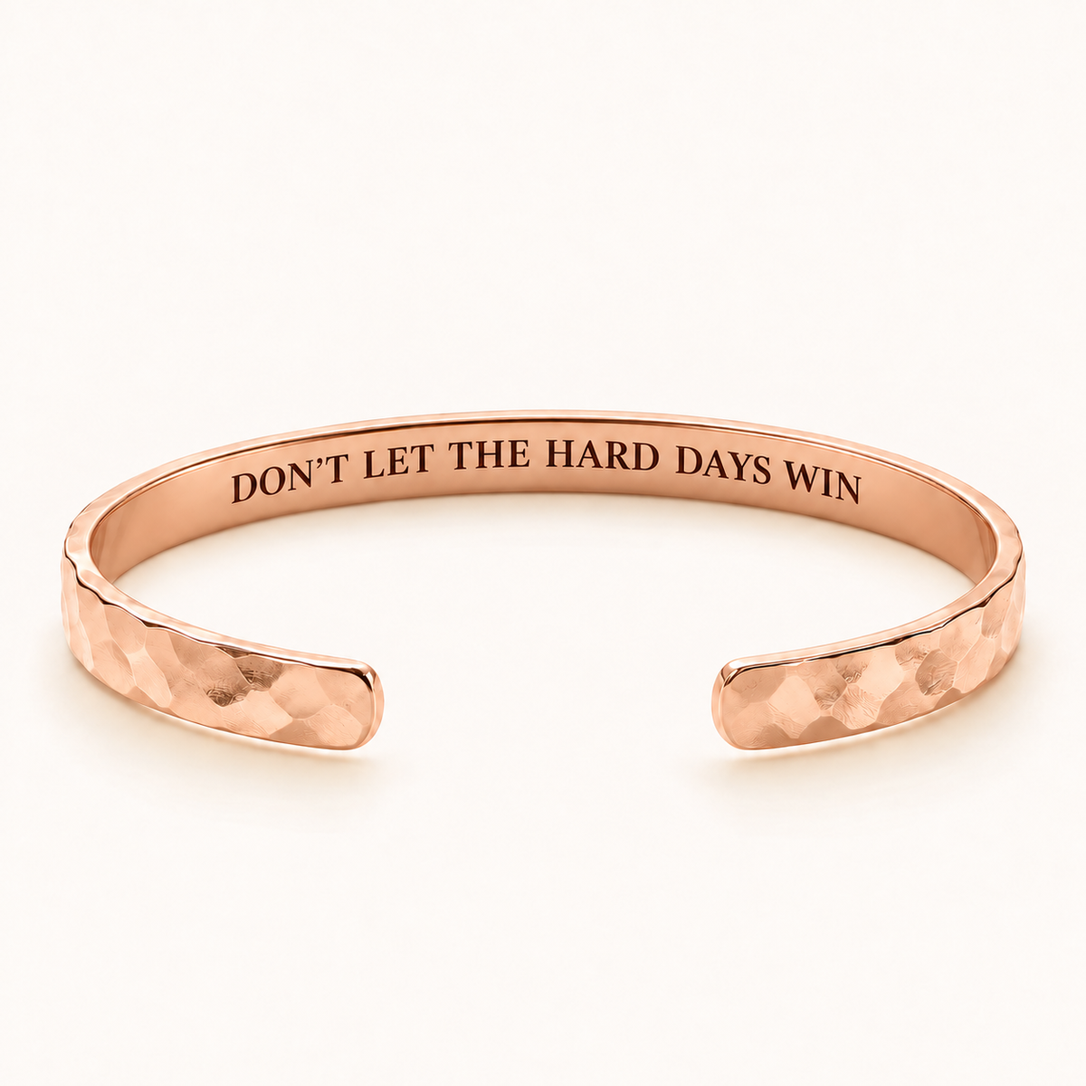 Rose gold hammered cuff with Don't Let The Hard Days Win private inside engraving